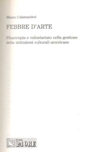 Febbre d’arte.Filantropia e volontariato nella gestione delle istituzioni culturali Americane
