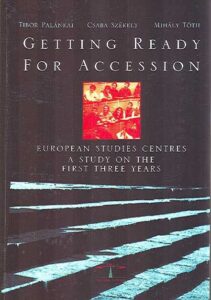 GETTING READY FOR ACCESSION. European studies centres.A  study on the first three years