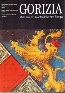 GORIZIA. Mille anni di una città del centro Europa