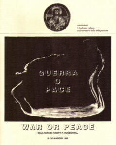 GUERRA O PACE / WAR OR PEACE. Sculture di Harry P. Rosenthal, 8-30 Maggio 1993.