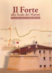 IL FORTE allo Scalo dei Marmi. Da presidio costiero a simbolo della città.