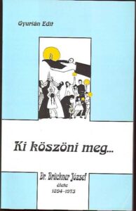 Ki koszoni meg… Dr. Bruckner Jozsef elete 1894-1973