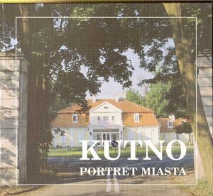 KUTNO. PORTRET MIASTA