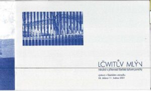 LOWITUV MLYN, minulost a pritomnost libenske kulturni pamatky