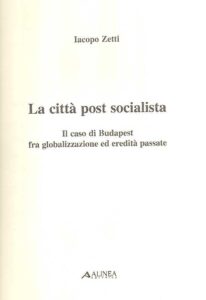 La città post socialista. Il caso di Budapest fra globalizzazione ed eredità passate