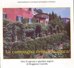 La campagna dentro le mura.Orti di agrumi e giardini segreti di Buggiano Castello