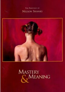 Mastery & Meaning. The paintings of Nelson Shanks.