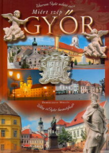 Miert szep GYOR? Why is Gyor beautiful? Warum Gyor schon ist?