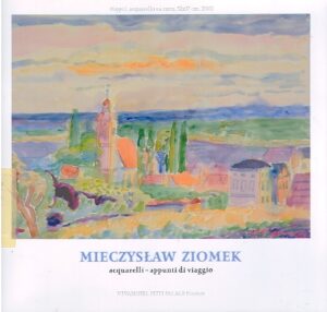 MIECZYSLAW ZIOMEK acquarelli – appunti di viaggio.
