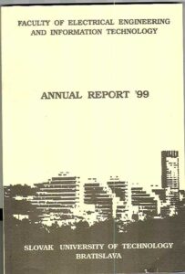 Slovak University of Technology Bratislava.Faculty of Electrical Engineering and Information Technology.ANNUAL REPORT ’99
