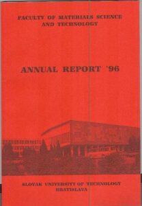 Slovak University of Technology Bratislava.Faculty of Materials and Technology.ANNUAL REPORT ’96