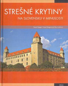 Stresne krytiny na Slovensku v minulosti. Vyvoj a premeny tradicnej stresnej krytiny