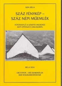 SZAZ FENYKEP-SZAZ NEPI MUEMLEK FOTONAPLO A KARPAT-MEDENCE NEPI EPITESZETI EMLEKEIROL