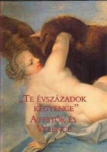 “Te evszazadok kegyence” A festok es Velence