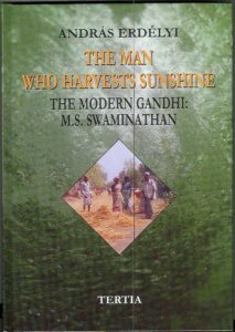 The man who harvests sunshine.The modern Gandhi:M.S.Swaminathan