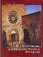 A Kozepkori Esztergomi Palota Epuletei