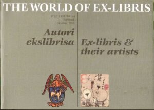 THE WORLD OF EX-LIBRIS. Ex-libris & their artists / Svet ekslibrisa. Autori ekslibrisa