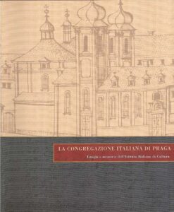 La Congragazione Italiana di Praga.Luogi e Memorie dell”Istituto Italiano di Cultura