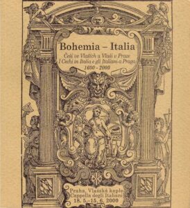 BOHEMIA – ITALIA Cesi ve Vlasich a Vlasi v Praze/I Cechi in Italia e gli Italiani a Praga 1600-2000
