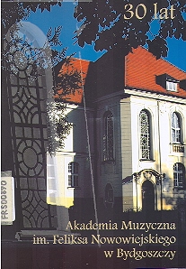Akademia Muzyczna im. Feliksa Nowowiejskiego w Bydgoszczy. 30 lat.
