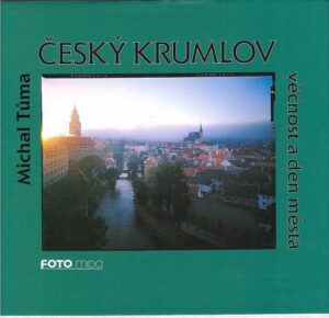 CESKY KRUMLOV  – Vecnost a den mesta
