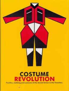 Costume Revolution.Textiles,Clothing and Costume of the Soviest Union in the Twenties