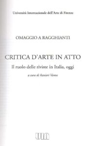 OMAGGIO A RAGGHIANTI.CRITICA D’ARTE IN ATTO.Il ruolo delle riviste in Italia,oggi