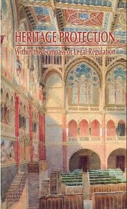 HERITAGE PROTECTION Within the Compass of Legal Regulation. From law to law. Stories from 120 Years of institutional heritage protection.