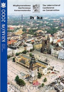 KRAKOW 2000 EUROPEJSKIE MIASTO KULTURY. Miedzynarodowa Konferencja Konserwatorska MATERIALY KONFERENCYJNE. The International Conference on Conservation CONFERENCE PAPERS.