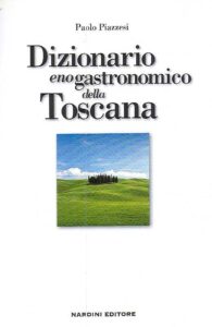 Dizionario enogastronomico della Toscana