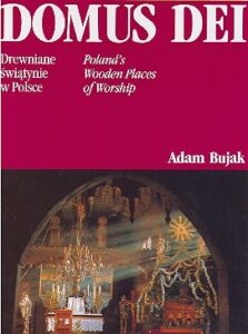 DOMUS DEI. Drewniane swiatynie w Polsce. Polands Wooden Places of Worship.