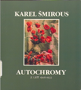 KAREL SMIROUS. AUTOCHROMY. Z LET 1908-1955.