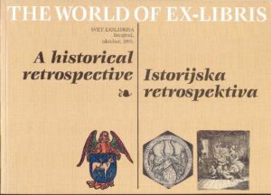 THE WORLD OF EX-LIBRIS. A historical retrospective (Vol. 1) / Svet eksibrisa. Istorijska retrospektiva (knjiga prva)