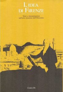 L’IDEA DI FIRENZE Temi e interpretazioni nell’arte straniera dell’Ottocento