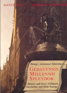 Dzieje i swietnosc Gdanska. GEDANENSIS MILLLENNII SPLENDOR. History and Glory of Gdansk. Geschichte und Blute Danzigs.