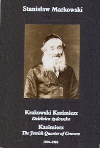 KRAKOWSKI KAZIMIERZ, Dzielnica zydowska. KAZIMIERZ, The Jewish Quarter of Cracow. 1870-1988