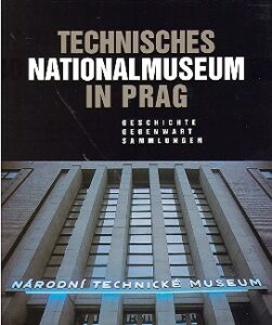 TECHNISCHES NATIONAL MUSEUM IN PRAG geschichte gegenwart sammlungen