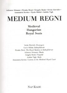 Medium Regni. Medieval Hungarian Royal Seats