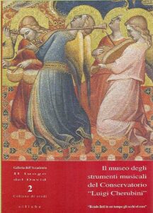 IL MUSEO DEGLI STRUMENTI MUSICALI DEL CONSERVATORI”LUIGI CHERUBINI”.”Rendo lieti in un tempo gli occhi el core”