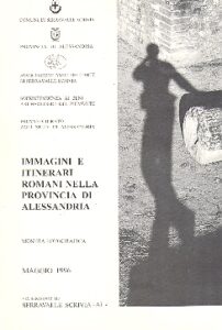 IMMAGINI E ITINERARI ROMANI NELLA PROVINCIA DI ALESSANDRIA mostra fotografica