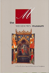 THE MEADOWS MUSEUM. A Handbook of Spanish Painting and Sculpture.