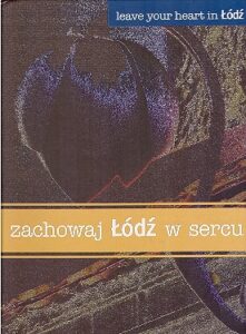 ZACHOWAJ LODZ W SERCU leave your heart in Lodz