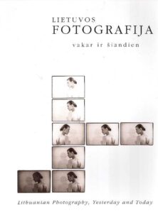 Lithuanian Photography,Yesterday and Today