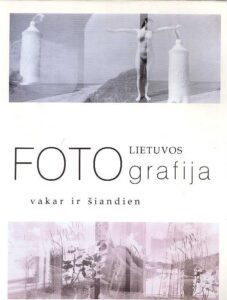 Lithuanian Photography:Yesterday and Today
