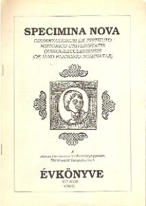 SPECIMINA NOVA dissertationum ex instituto historico universitatis quinqueecclesiensis (de Iano Pannonio Nominatae). A Janus Pannonius Tudomanyegyetem Tortenelmi Tanszekeinek EVKONYVE