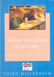 HIGHER EDUCATION IN HUNGARY. Heading for the third millennium.