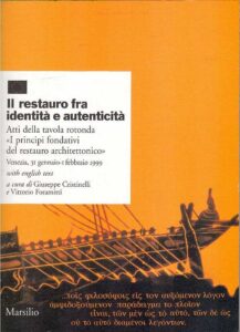 IL RESTAURO FRA IDENTITA E AUTENTICITA Atti della tavola rotonda “I principi fondativi del restauro architettonico”