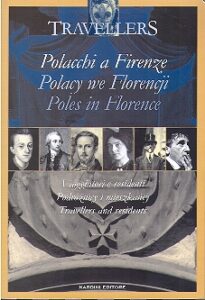 POLACCHI A FIRENZE, VIAGGIATORI E RESIDENTI. Polacy we Florencji, podroznicy i mieszkancy. Poles in Florence, travellers and residents.