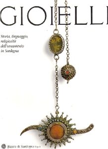 GIOIELLI storia, linguaggio, religiosita dell ornamento in Sardegna