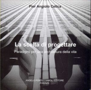 LA SCELTA DI PROGETTARE. Paradigmi per una architettura della vita